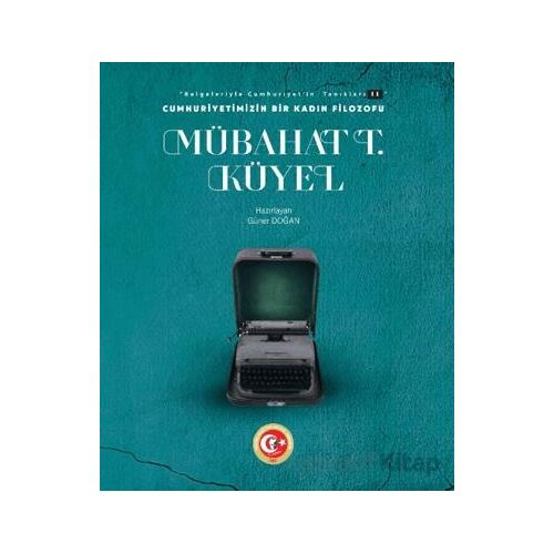 Cumhuriyetimizin Bir Kadın Filozofu: Mübahat T. Küyel - Güner Doğan - Atatürk Araştırma Merkezi