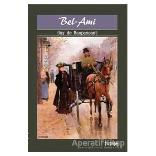 Bel - Ami - Guy de Maupassant - Totem Yayıncılık
