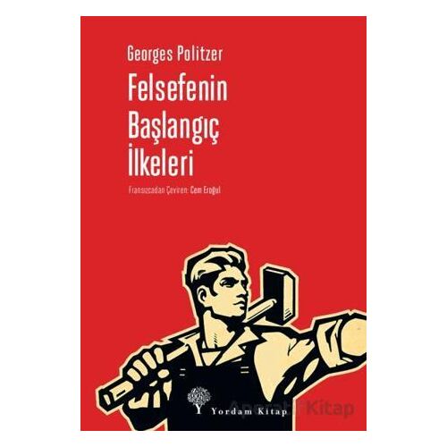 Felsefenin Başlangıç İlkeleri - Georges Politzer - Yordam Kitap