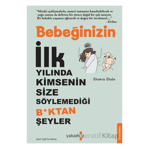 Bebeğinizin İlk Yılında Kimsenin Size Söylemediği B*ktan Şeyler - Dawn Dais - Yakamoz Yayınevi