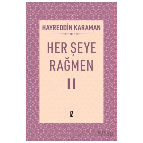 Her Şeye Rağmen II - Hayreddin Karaman - İz Yayıncılık