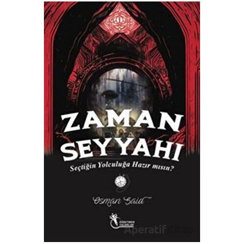 Zaman Seyyahı - Seçtiğin Yolculuğa Hazırmısın? (9+Yaş) - Osman Said Demiryılmaz - Öğretmen Yazarlar