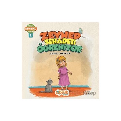 Zeynep Şehadeti Öğreniyor - Anla Masal Serisi 1 - Ahmet Mercan - Siyer Çocuk Yayınları