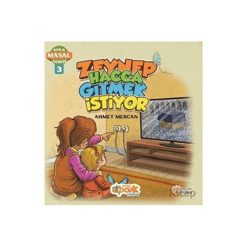 Zeynep Hacca Gitmek İstiyor - Anla Masal Serisi 3 - Ahmet Mercan - Siyer Çocuk Yayınları