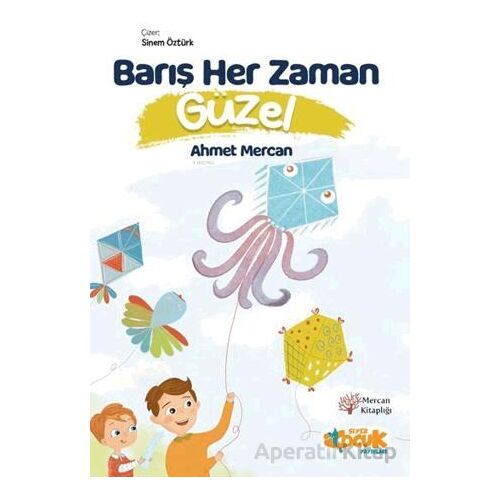 Barış Her Zaman Güzel - Ahmet Mercan - Siyer Çocuk Yayınları
