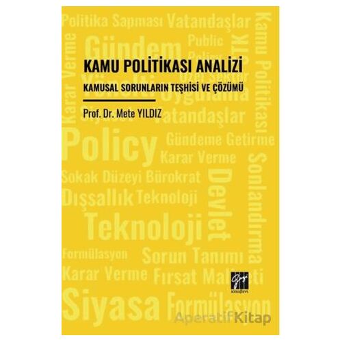 Kamu Politikası Analizi Kamusal Sorunların Teşhisi Ve Çözümü - Mete Yıldız - Gazi Kitabevi