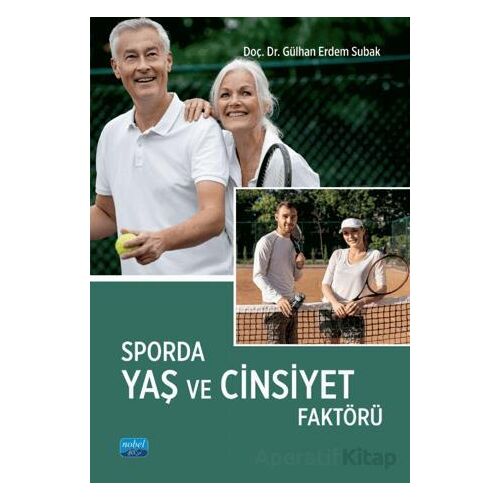 Sporda Yaş ve Cinsiyet Faktörü - Gülhan Erdem Subak - Nobel Akademik Yayıncılık