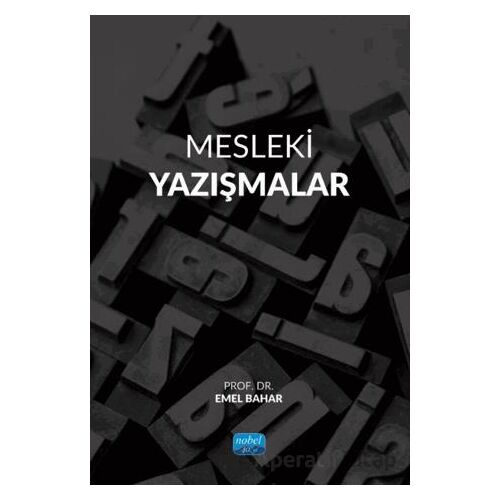 Mesleki Yazışmalar - Emel Bahar - Nobel Akademik Yayıncılık