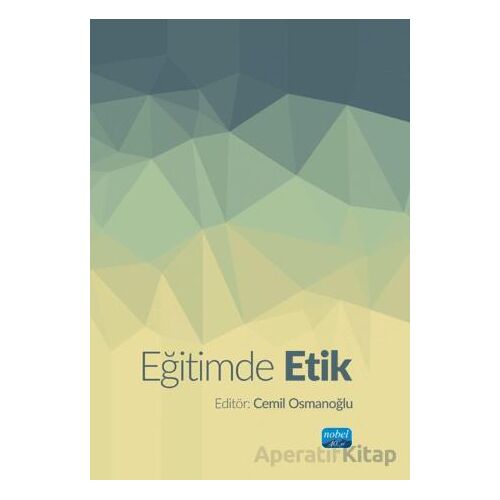 Eğitimde Etik - Celal Türer - Nobel Akademik Yayıncılık