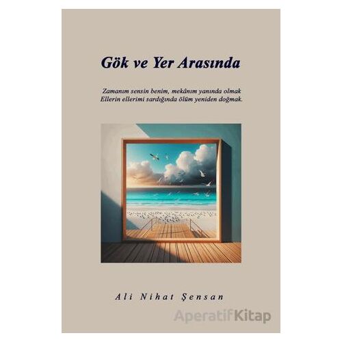 Gök ve Yer Arasında - Ali Nihat Şensan - İkinci Adam Yayınları