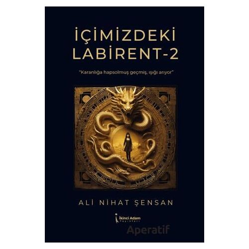 İçimizdeki Labirent - 2 - Ali Nihat Şensan - İkinci Adam Yayınları