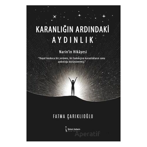 Karanlığın Ardındaki Aydınlık - Fatma Çarıklıoğlu - İkinci Adam Yayınları
