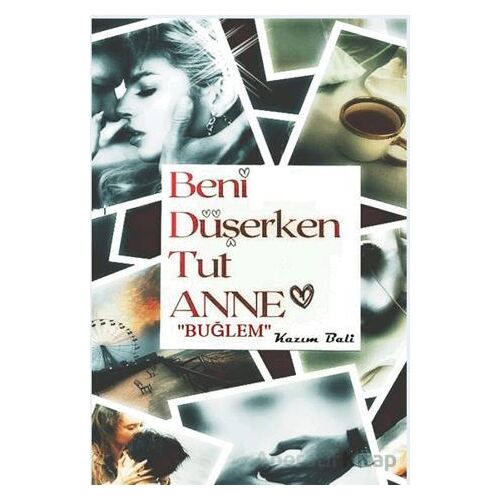 Beni Düşerken Tut Anne - Kazım Bali - İkinci Adam Yayınları