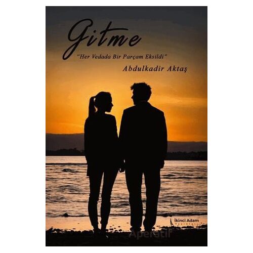 Gitme - Abdulkadir Aktaş - İkinci Adam Yayınları