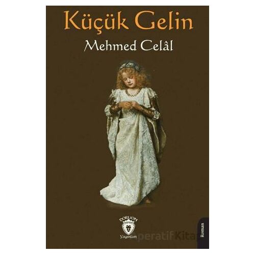 Küçük Gelin - Mehmed Celal - Dorlion Yayınları