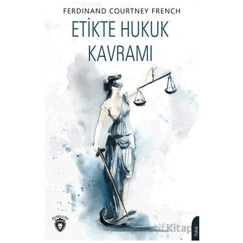Etikte Hukuk Kuramı - Ferdinand Courtney French - Dorlion Yayınları