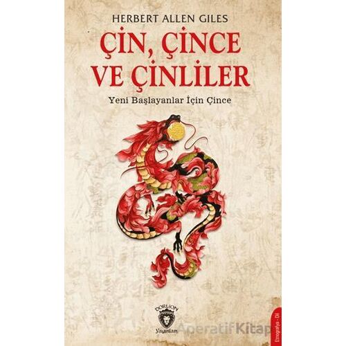 Çin, Çince ve Çinliler - Yeni Başlayanlar İçin Çince - Herbert Allen Giles - Dorlion Yayınları