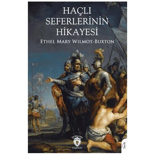 Haçlı Seferlerinin Hikayesi - Ethel Mary Wilmot-Buxton - Dorlion Yayınları