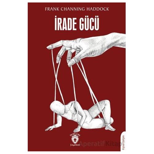 İrade Gücü - Frank Channing Haddock - Dorlion Yayınları