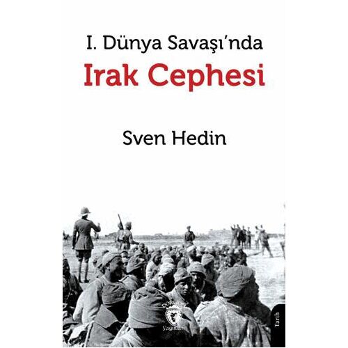 I. Dünya Savaşı’nda Irak Cephesi - Sven Hedin - Dorlion Yayınları
