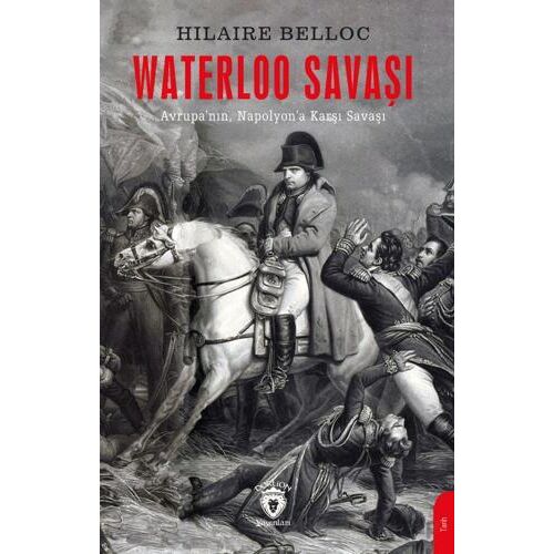 Waterloo Savaşı - Hilaire Belloc - Dorlion Yayınları