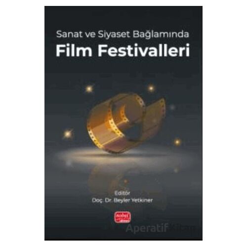 Sanat ve Siyaset Bağlamında Film Festivalleri - Kolektif - Nobel Bilimsel Eserler