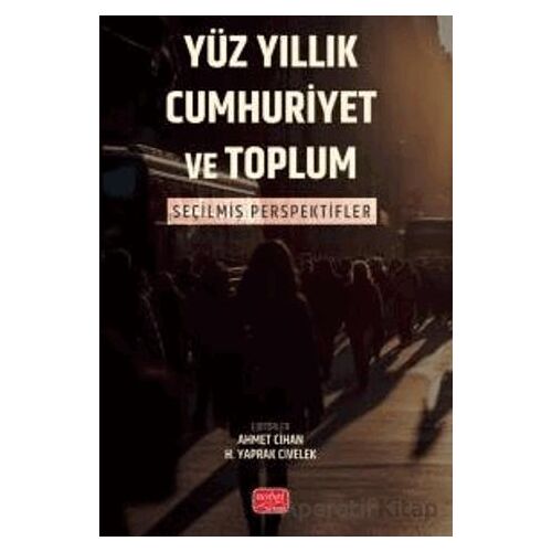 Yüz Yıllık Cumhuriyet ve Toplum - Kolektif - Nobel Bilimsel Eserler
