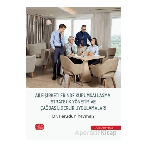 Aile Şirketlerinde Kurumsallaşma, Stratejik Yönetim ve Çağdaş Liderlik Uygulamaları