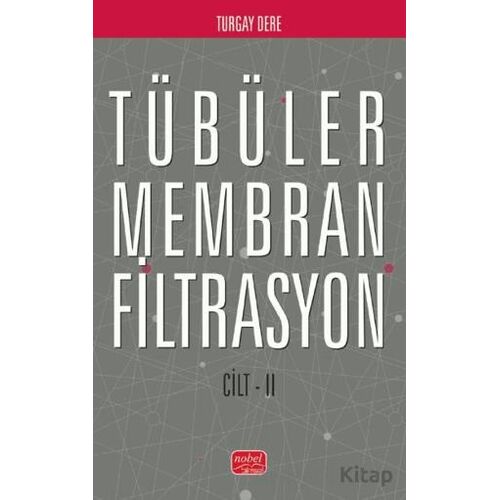 Tübüler Membran Filtrasyon (Cilt II) - Turgay Dere - Nobel Bilimsel Eserler