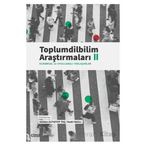 Toplumdilbilim Araştırmaları II (Kuramsal ve Uygulamalı Yaklaşımlar)