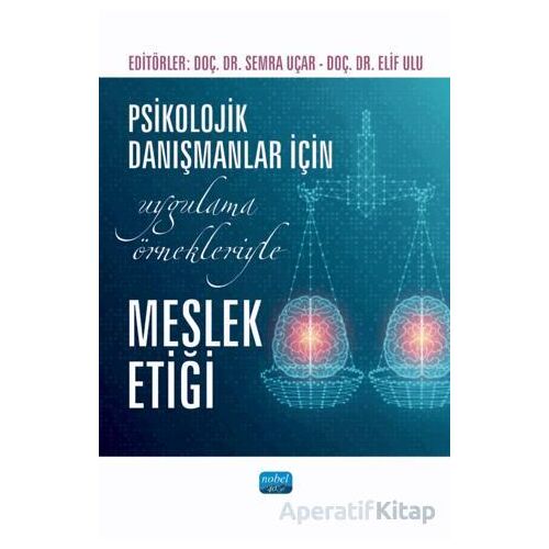 Psikolojik Danışmanlar İçin Uygulama Örnekleriyle Meslek Etiği