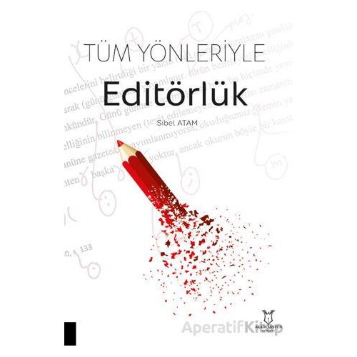 Tüm Yönleriyle Editörlük - Sibel Atam - Akademisyen Kitabevi
