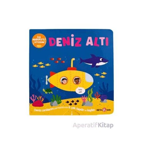 İlk Hareketli Kitabım Deniz Altı - Bobbie Brooks - Beta Kids