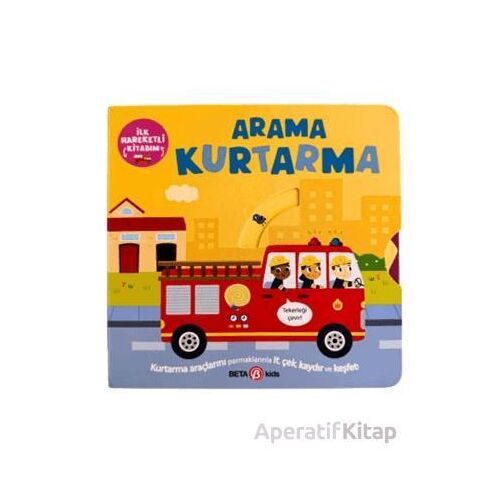 İlk Hareketli Kitabım Arama Kurtarma - Bobbie Brooks - Beta Kids