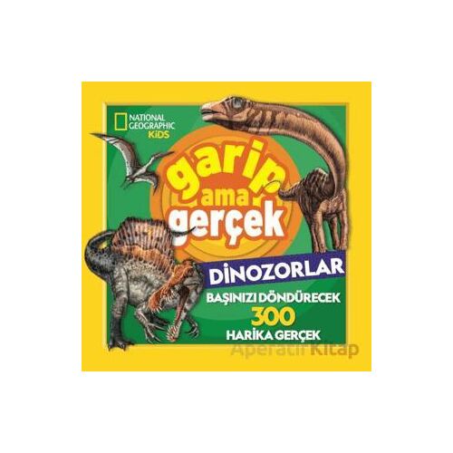 National Geographic Kids – Garip Ama Gerçek Dinozorlar - Chad Tomlinson - Beta Kids
