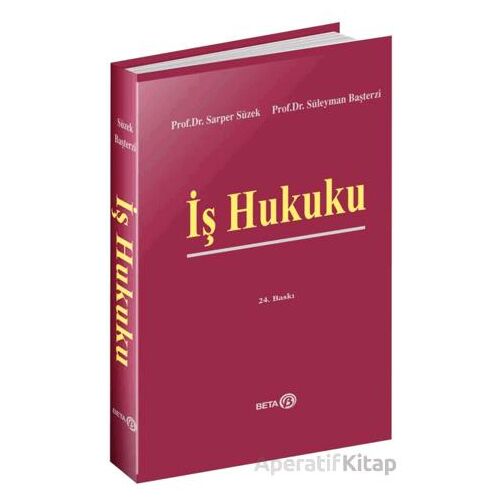 İş Hukuku - Sarper Süzek - Beta Yayınevi