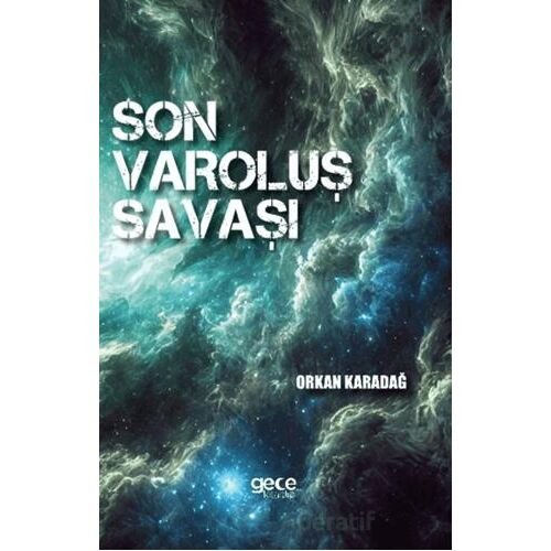 Son Varoluş Savaşı - Orkan Karadağ - Gece Kitaplığı