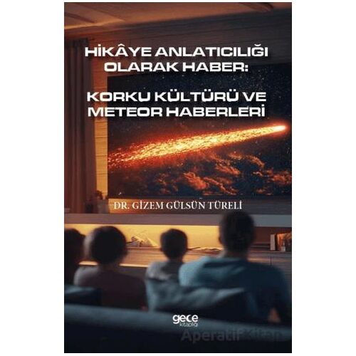 Hikâye Anlatıcılığı Olarak Haber: Korku Kültürü Ve Meteor Haberleri