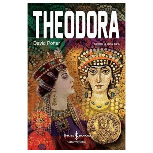 Theodora - David Potter - İş Bankası Kültür Yayınları
