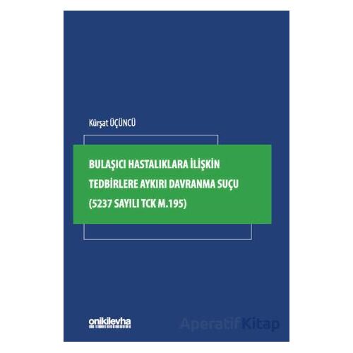 Bulaşıcı Hastalıklara İlişkin Tedbirlere Aykırı Davranma Suçu (5237 Sayılı TCK m.195)