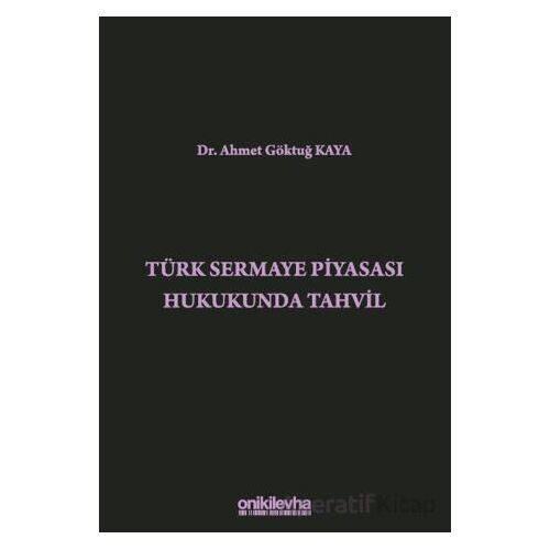 Türk Sermaye Piyasası Hukukunda Tahvil - Ahmet Göktuğ Kaya - On İki Levha Yayınları