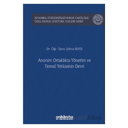 Anonim Ortaklıkta Yönetim ve Temsil Yetkisinin Devri İstanbul Üniversitesi Hukuk Fakültesi Özel Huku