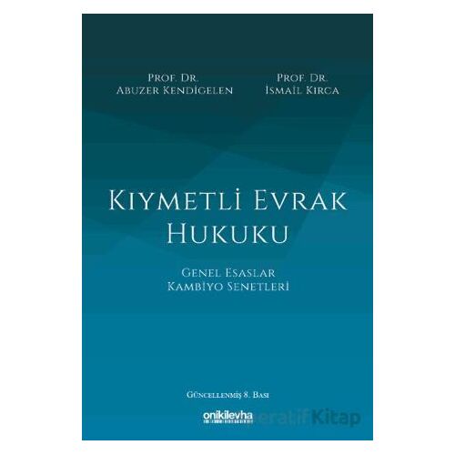 Kıymetli Evrak Hukuku - Abuzer Kendigelen - On İki Levha Yayınları