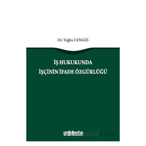 İş Hukukunda İşçinin İfade Özgürlüğü - Tuğba Cengiz - On İki Levha Yayınları