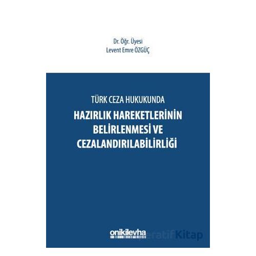 Türk Ceza Hukukunda Hazırlık Hareketlerinin Belirlenmesi ve Cezalandırılabilirliği