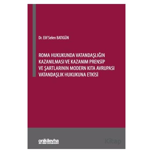 Roma Hukukunda Vatandaşlığın Kazanılması ve Kazanım Prensip ve Şartlarının Modern Kıta Avrupası Vata