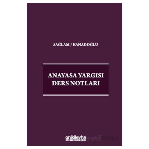 Anayasa Yargısı Ders Notları - Osman Korkut Kanadoğlu - On İki Levha Yayınları