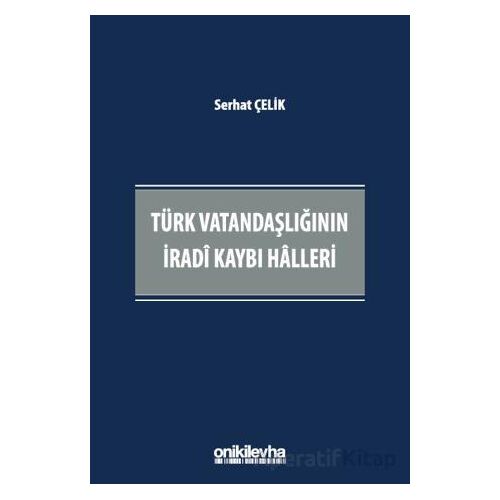 Türk Vatandaşlığının İradi Kaybı Halleri - Serhat Çelikel - On İki Levha Yayınları