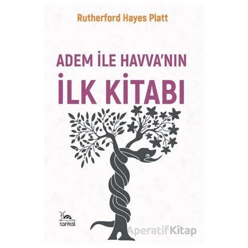 Âdem ile Havvanın İlk Kitabı - Rutherford Hayes Platt - Sarmal Kitabevi