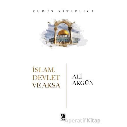İslam, Devlet ve Aksa - Ali Akgün - Çıra Yayınları